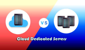 Cloud Dedicated Servers